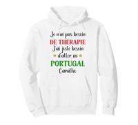 Vacances portugais j'ai juste besoin d'aller au Portugal Sweat à Capuche