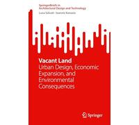 Vacant Land: Urban Design, Economic Expansion, and Environmental Consequences
