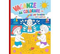 Vacanze da Colorare - Per Bambini dai 5 Anni in su: Disegni semplici e belli, audaci e unici.
