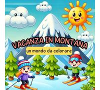 Vacanze in Montagna: Libro da Colorare per Bambini con 35 Illustrazioni Divertenti - Attività Creativa e Perfetta per Viaggi e Vacanze