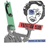 Vacation Club - Heaven Is Too High [VINYL]