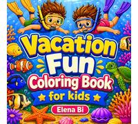 Vacation Fun Coloring Book for kids: Fun Summer & Winter Vacation Activities with Beach Adventures, Skiing, Camping, Swimming, and More for Kids Ages 4-8