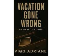 VACATION GONE WRONG: Even If It Burns (A Miami Toxic Love Story, Book #4)
