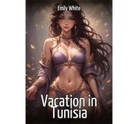 Vacation in Tunisia: Collection of Sexy Erotic Stories for Adults Illustrated with Nude Manga and Hentai Images