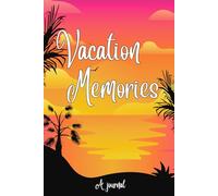 Vacation Memories: A Journal