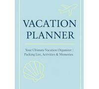 Vacation Planner | مخطط العطلات: Organize Your Perfect Getaway: Daily Itinerary, Budget Tracker, Packing List & More نظم رحلتك المثالية: جدول يومي، تتبع الميزانية، قائمة الأمتعة والمزيد
