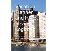 Vacation Planner and Hotel Review Logbook: Ultimate Travel Itinerary Organizer, Trip Tracker & Stay Evaluation Notebook for Travelers