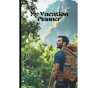 Vacation Planner: Travel Planner to Plan Your Daily Itinerary for Your Vacations or Road Trips