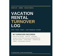 Vacation Rental Turnover Log: Cleaning, Restock & Inspection Record Book for Airbnb Hosts and Short-Term Rental Cleaners | 90 Turnover Records, Deep Clean Schedule, Inventory & Damage Reports