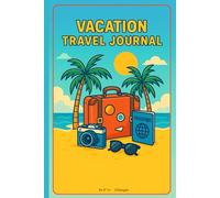 Vacation Travel Journey: Adventure Logbook for Vacation Travels with 120 Pages to Record Memories, Destinations, and Travel Notes-In a 6x9 Travel Size Perfect for Kids, Teens & Adults