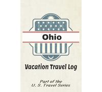 Vacation Travel Log: OHIO: Part of the U. S. Travl Series: 50 Pages to Record You Plans and Memories