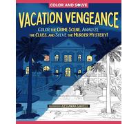 Vacation Vengeance: Color the Crime Scene and Solve the Murder Mystery!