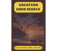 Vacation Word Search: 55 Vacation Word Search Puzzles | Easy-to-Read | 6x9 Inches | 110 Pages | Perfect Gift for Travelers, Holiday Lovers, and Puzzle Fans of All Ages