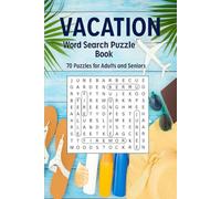 Vacation Word Search Puzzles: 70 Puzzles for Adults and Seniors; Word Searches With Easy To Read Print About Vacations , Traveling, Holidays and Downtime; Relaxation; Keeping your mind focused;
