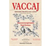 VACCAJ - Metodo pratico di canto: Edizione per Mezzosoprano o Baritono con note storiche, interpretative e versi accentati con dizione