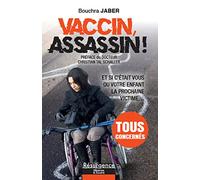 Vaccin, assassin ! Et si c'était vous ou votre enfant la prochaine victime...