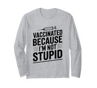 Vaccinated Because I'm Not Stupid Funny Health Humour Manche Longue