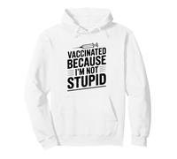 Vaccinated Because I'm Not Stupid Funny Health Humour Sweat à Capuche