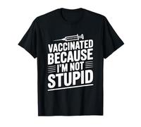Vaccinated Because I'm Not Stupid Funny Health Humour T-Shirt