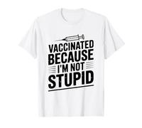 Vaccinated Because I'm Not Stupid Funny Health Humour T-Shirt
