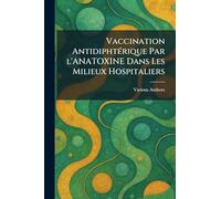 Vaccination Antidiphtã rique Par l'Anatoxine Dans Les Milieux Hospitaliers