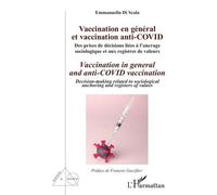 Vaccination En Général Et Vaccination Anti-Covid - Des Prises De Décisions Liées À L'ancrage Sociologique Et Aux Registres De Valeurs
