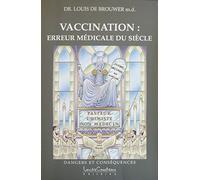 Vaccination, Erreur Medicale Du Siecle - Dangers Et Conséquences