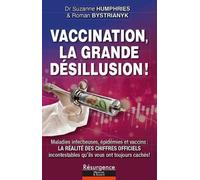 Vaccination, La Grande Désillusion ! - Maladies Infectieuses, Épidémies Et Vaccins : Voici La Réalité Des Chiffres Officiels Incontestables Que L'on Vous A Toujours Cachés