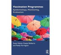 Vaccination Programmes Hahne, Susan (National Institute for Public Health and the Environment, the Netherlands) Bollaerts, Kaatje (P-95, Belgium) Farrington, Paddy (Open University, UK) (Auteur)