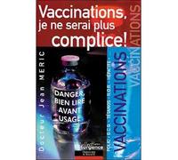 Vaccinations. je ne serai plus complice ! - Jean Meric - Marco Pietteur - broché - Récit