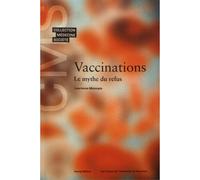 Vaccinations Le mythe du refus - Laurence Monnais - Georg - broché - Essai