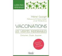Vaccinations - Les vérités indésirables - S'informer, Choisir, Assumer