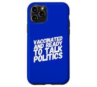Vacciné et prêt à Parler de Politique - Fête Politique Coque pour iPhone 11 Pro