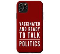 Vacciné et prêt à Parler de Politique - Fête Politique Coque pour iPhone 11 Pro Max