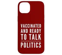 Vacciné et prêt à Parler de Politique - Fête Politique Coque pour iPhone 14 Plus