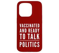 Vacciné et prêt à Parler de Politique - Fête Politique Coque pour iPhone 15 Pro