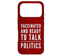 Vacciné et prêt à Parler de Politique - Fête Politique Coque pour iPhone 17 Pro
