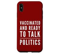 Vacciné et prêt à Parler de Politique - Fête Politique Coque pour iPhone XS Max