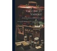 Vaccine Et Variole: Nouvelle Étude Expérimentale Sur La Question De L'identité De Ces Deux Affections