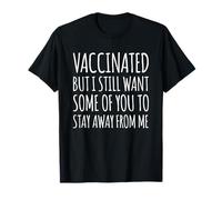 Vacciné mais Je Veux Toujours Que Certains d'entre Vous restent Loin de Moi T-Shirt