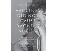 Vaccines Did Not Cause Rachel's Autism: My Journey As a Vaccine Scientist, Pediatrician, and Autism Dad
