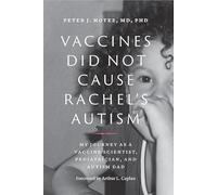Vaccines Did Not Cause Rachel's Autism: My Journey As a Vaccine Scientist, Pediatrician, and Autism Dad