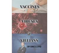Vaccines, Viruses, and Villains: A Critical Look at Health Controversies