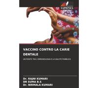 VACCINO CONTRO LA CARIE DENTALE: UN PONTE TRA L'IMMUNOLOGIA E LA SALUTE PUBBLICA