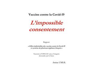 Vaccins contre la Covid-19 : L'impossible consentement: Rapport "Effets indésirables des vaccins contre la Covid-19 et système de pharmacovigilance ... suite à l'enquête demandée par le Sénat