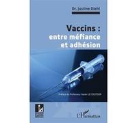 Vaccins : entre méfiance et adhésion Justine Diehl (Auteur)