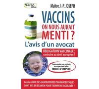 Vaccins : l'avis d'un avocat: On nous aurait menti ?