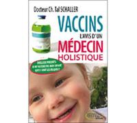 Vaccins l'avis d'un médecin holistique - Christian Tal Schaller - Testez - broché - Essai