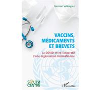 Vaccins, médicaments et brevets La covid-19 et l'impératif d'une organisation internationale - German Velasquez - L'harmattan - broché - Essai