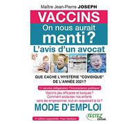 Vaccins on nous aurait menti ? L'avis d'un avocat - Que cache l'hystérie covidique de l'année 2021 ?